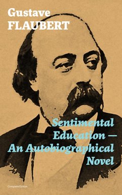 Sentimental Education - An Autobiographical Novel (Complete Edition) (eBook, ePUB) - Flaubert, Gustave
