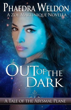 Out Of The Dark (Zoe Martinique Investigation Series) (eBook, ePUB) - Weldon, Phaedra