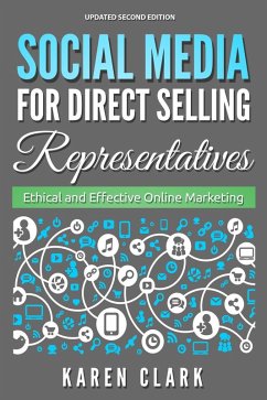 Social Media for Direct Selling Representatives: Ethical and Effective Online Marketing, 2018 Edition (eBook, ePUB) - Clark, Karen