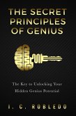 The Secret Principles of Genius: The Key to Unlocking Your Hidden Genius Potential (Master Your Mind, Revolutionize Your Life, #6) (eBook, ePUB)