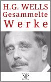 H. G. Wells - Gesammelte Werke (eBook, ePUB)