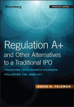 Regulation A+ and Other Alternatives to a Traditional IPO (eBook, PDF) - Feldman, David N.