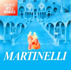 Greatest Hits & Remixes - Martinelli