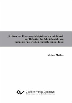 Schätzen der Klassenzugehörigkeitswahrscheinlichkeit zur Definition des Arbeitsbereichs von chemieinformatorischen Klassifikationsmodellen (eBook, PDF)