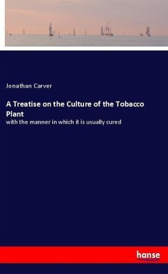 A Treatise on the Culture of the Tobacco Plant - Carver, Jonathan