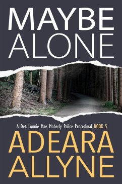 Maybe Alone (The Det. Lonnie Mae Moberly Mysteries, #5) (eBook, ePUB) - Allyne, Adeara