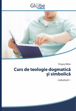 Curs de teologie dogmatic¿ ¿i simbolic¿ - Balan, Drago