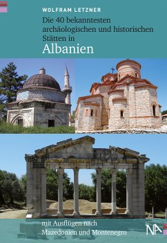Die 40 bekanntesten archäologischen und historischen Stätten in Albanien (eBook, ePUB) - Letzner, Wolfram