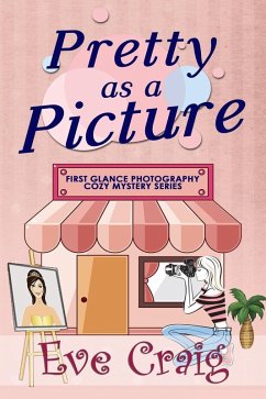 Pretty As A Picture (First Glance Photography Cozy Mystery Series, #1) (eBook, ePUB) - Craig, Eve