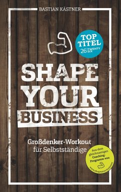 Shape Your Business - Kästner, Bastian