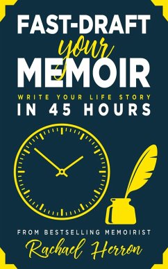 Fast-Draft Your Memoir: Write Your Life Story in 45 Hours (eBook, ePUB) - Herron, Rachael