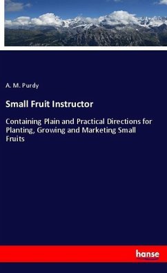 Small Fruit Instructor - Purdy, A. M.