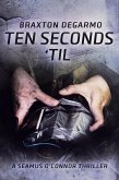 Ten Seconds 'Til (A Seamus O'Connor Thriller, #2) (eBook, ePUB)