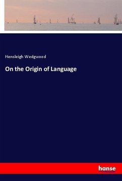 On the Origin of Language - Wedgwood, Hensleigh