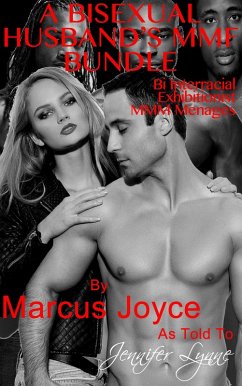 A Bisexual Husband's MMF Bundle: Bi Interracial Exhibitionist MMM Ménages (Bisexual Public Exhibitionism, #4) (eBook, ePUB) - Joyce, Marcus; Lynne, Jennifer