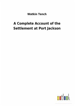 A Complete Account of the Settlement at Port Jackson - Tench, Watkin