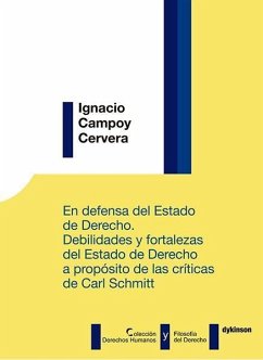 En defensa del estado de derecho : debilidades y fortalezas del estado de derecho a propósito de las críticas de Carl Schmitt - Campoy Cervera, Ignacio . . . [et al.