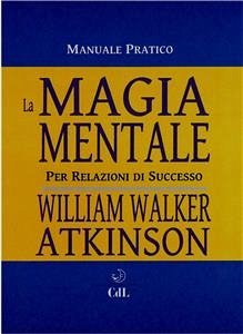 Magia Mentale (eBook, ePUB) - Walker Atkinson, William