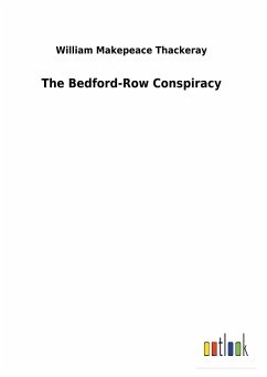 The Bedford-Row Conspiracy - Thackeray, William Makepeace