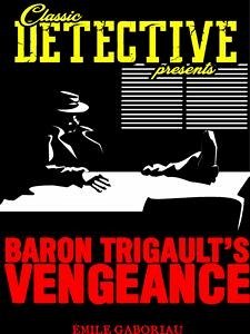 Baron Trigault's Vengeance (eBook, ePUB) - Gaboriau, Émile