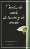 Cuentos de amor, de locura y de muerte (eBook, ePUB)