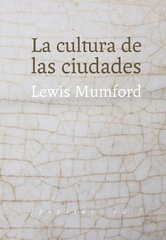 La cultura de las ciudades - Mumford, Lewis; Monteverde, Julio