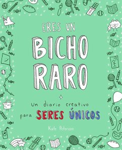 Eres un bicho raro : un diario creativo para seres únicos - Fernández, Laura; Peterson, Kate