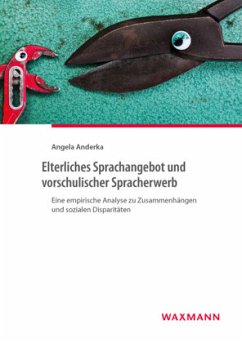 Elterliches Sprachangebot und vorschulischer Spracherwerb - Anderka, Angela