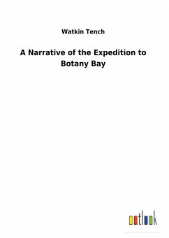 A Narrative of the Expedition to Botany Bay - Tench, Watkin