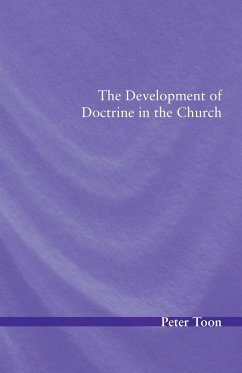 The Development of Doctrine in the Church - Toon, Peter