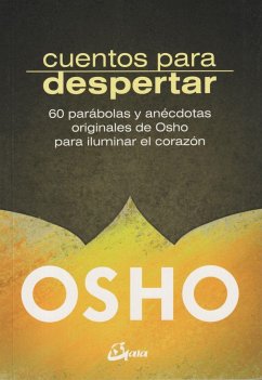 Cuentos para despertar : 60 parábolas y anécdotas originales de Osho para iluminar tu corazón - Osho