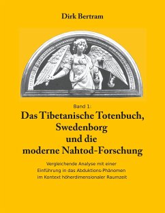 Das Tibetanische Totenbuch, Swedenborg und die moderne Nahtod-Forschung - Bertram, Dirk