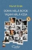 Dünya Hala Büyük Yasam Hala Kisa