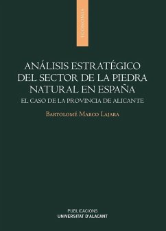 Análisis estratégico del sector de la piedra natural en España : el caso de la provincia de Alicante - Marco Lajara, Bartolomé . . . [et al.