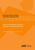 Wissenschaftskommunikation, Utopien und Technikzukünfte Wissenschaftskommunikation, Utopien und Technikzukünfte