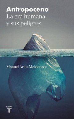 Antropoceno : la política en la era humana - Arias Maldonado, Manuel