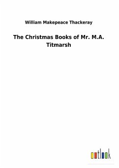 The Christmas Books of Mr. M.A. Titmarsh - Thackeray, William Makepeace