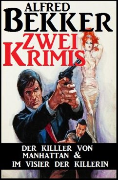 Zwei Krimis: Der Killer von Manhattan & Im Visier der Killerin (eBook, ePUB) - Bekker, Alfred