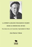 La espiritualidad de Teilhard de Chardin desde el dominio del mundo (eBook, ePUB)