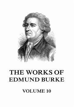 The Works of Edmund Burke Volume 10 (eBook, ePUB) Cover The Works of Edmund Burke Volume 10 (eBook, ePUB)