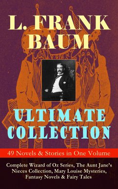 L. FRANK BAUM Ultimate Collection - 49 Novels & Stories in One Volume (eBook, ePUB) - Baum, L. Frank