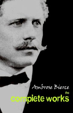 Ambrose Bierce: The Complete Works (eBook, ePUB) - Ambrose Bierce, Bierce