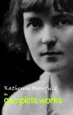 Katherine Mansfield: The Complete Works (eBook, ePUB)