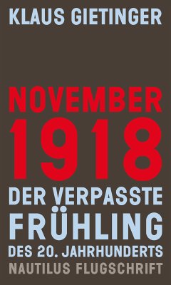 November 1918 - Der verpasste Frühling des 20. Jahrhunderts (eBook, ePUB) - Gietinger, Klaus