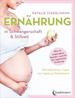 Ernährung in Schwangerschaft & Stillzeit (eBook, PDF) - Stadelmann, Natalie