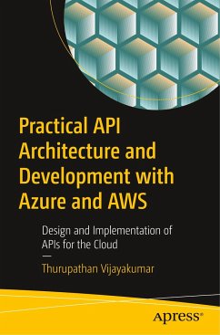 Practical API Architecture and Development with Azure and AWS - Vijayakumar, Thurupathan