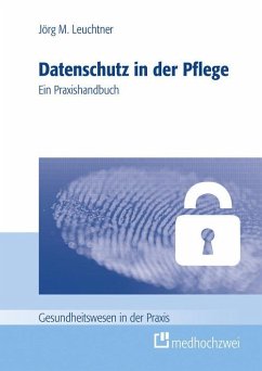 Datenschutz in der Pflege (eBook, ePUB) - Leuchtner, Jörg