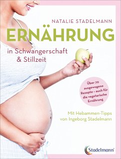 Ernährung in Schwangerschaft & Stillzeit (eBook, ePUB) - Stadelmann, Natalie