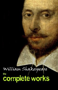 Complete Works Of William Shakespeare (37 Plays + 160 Sonnets + 5 Poetry Books + 150 Illustrations) (eBook, ePUB) - William Shakespeare, Shakespeare