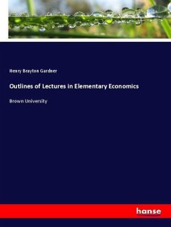 Outlines of Lectures in Elementary Economics - Gardner, Henry Brayton